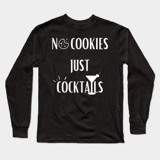 No Cookies Just Cocktails Long Sleeve T-Shirt